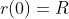 r(0)=R