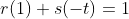 r(1)+s(-t)=1