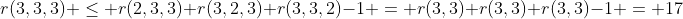 r(3,3,3) \leq r(2,3,3)+r(3,2,3)+r(3,3,2)-1 = r(3,3)+r(3,3)+r(3,3)-1 = 17