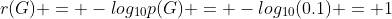 r(G) = -log_{10}p(G) = -log_{10}(0.1) = 1