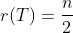 r(T)=\frac{n}{2}