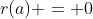 r(a) = 0