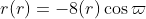 r(r)=-8(r)\cos\varpi