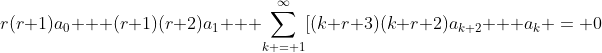 r(r+1)a_{0} + (r+1)(r+2)a_{1} + \sum\limits_{k = 1}^\infty[(k+r+3)(k+r+2)a_{k+2} + a_{k} = 0