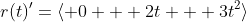 r(t)^\prime=\langle 0 + 2t + 3t^2\rangle
