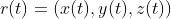 r(t)=(x(t),y(t),z(t))