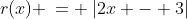 2)\;\;r(x) \:= \:|2x - 3|