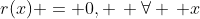 r(x) = 0, \, \forall \, x