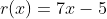 r(x)=7x-5