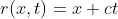 r(x,t)=x+ct