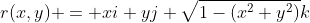 r(x,y) = xi+yj+\sqrt{1-(x^2+y^2)}k