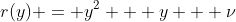 r(y) = y^2 + y + \nu