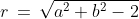 r\,=\,\sqrt{a^2+b^2-2}
