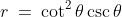 r\:=\:\cot^2\theta\csc\theta