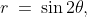 r\:=\:\sin2\theta,\;\;r\:=\:\frac{1}{2},\;\;\left[0,\,\frac{\pi}{2}\right]