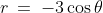 r\:=\:-3\cos\theta