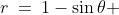 r\:=\:1-\sin\theta 