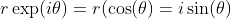 r\exp(i\theta)=r(\cos(\theta)=i\sin(\theta)