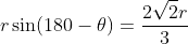 r\sin(180-\theta)=\frac{2\sqrt2r}{3}