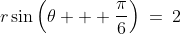 (4)\;\;r\sin\left(\theta + \frac{\pi}{6}\right)\:=\:2