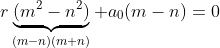r\underbrace{(m^2-n^2)}_{(m-n)(m+n)}+a_0(m-n)=0