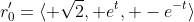r^\prime_0=\langle \sqrt{2}, e^t, -e^{-t}\rangle