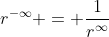 r^{-\infty} = \frac{1}{r^{\infty}}