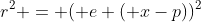 r^{2} = ( e ( x-p))^{2}