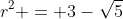 r^{2} = 3-\sqrt{5}