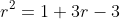 r^{2}=1+3r-3
