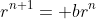 r^{n+1}= br^n