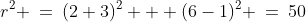 CA:\;\;r^2 \:=\:(2+3)^2 + (6-1)^2 \:=\:50