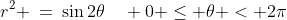 r^2 \:=\:\sin2\theta\quad 0 \leq \theta < 2\pi
