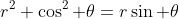 r^2 \cos^2 \theta=r\sin \theta