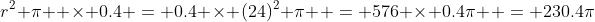 r^2 \pi  \times 0.4 = 0.4 \times (24)^2 \pi  = 576 \times 0.4\pi  = 230.4\pi