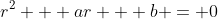 r^2 + ar + b = 0