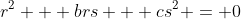 r^2 + brs + cs^2 = 0