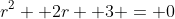 r^2 +2r +3 = 0