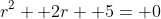 r^2+ 2r+ 5= 0