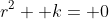 r^2+ k= 0