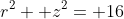 r^2+ z^2= 16