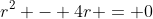 r^2 - 4r = 0