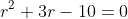 r^2+3r-10=0