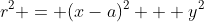 r^2 = (x-a)^2 + y^2