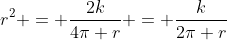 r^2 = \frac{2k}{4\pi r} = \frac{k}{2\pi r}