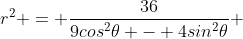 r^2 = \frac{36}{9cos^2\theta - 4sin^2\theta} 