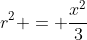 r^2 = \frac{x^2}{3}
