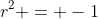 r^2 = -1