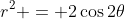 r^2 = 2\cos2\theta