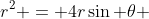r^2 = 4r\sin \theta 